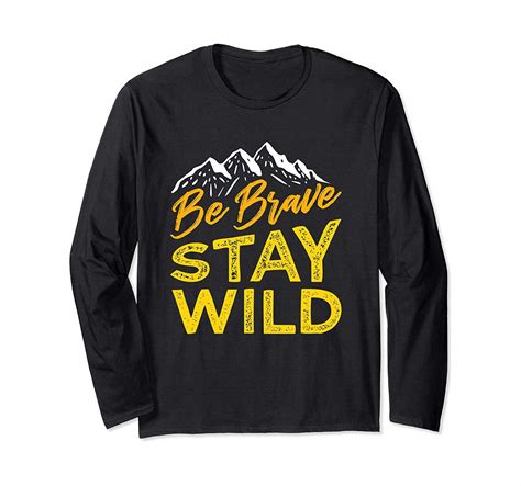 Be Brave Stay Wild Wilderness Outdoors Hiking Yellow Long Sleeve T