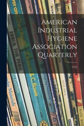 American Industrial Hygiene Association Quarterly 17n3 9781014159144