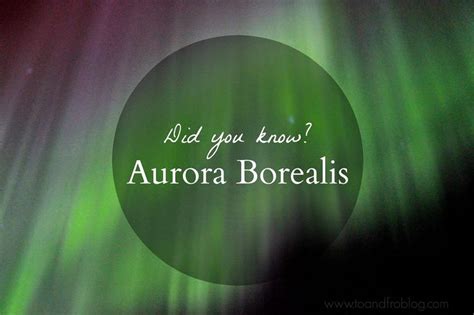 15 Things To Know About The Aurora Borealis See The Northern Lights