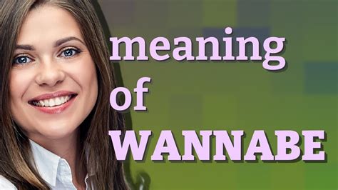 Wannabe Meaning Of Wannabe Youtube