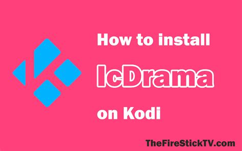 How To Install Icdrama Kodi Addon In Easy Steps