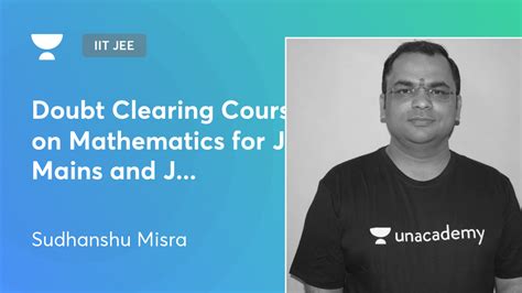 Iit Jee Doubt Clearing Course On Mathematics For Jee Mains And Jee Advanced Part I By Unacademy