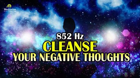 Cleanse Your Mind Of Negative Thoughts 852 Hz L Remove Negative Energy