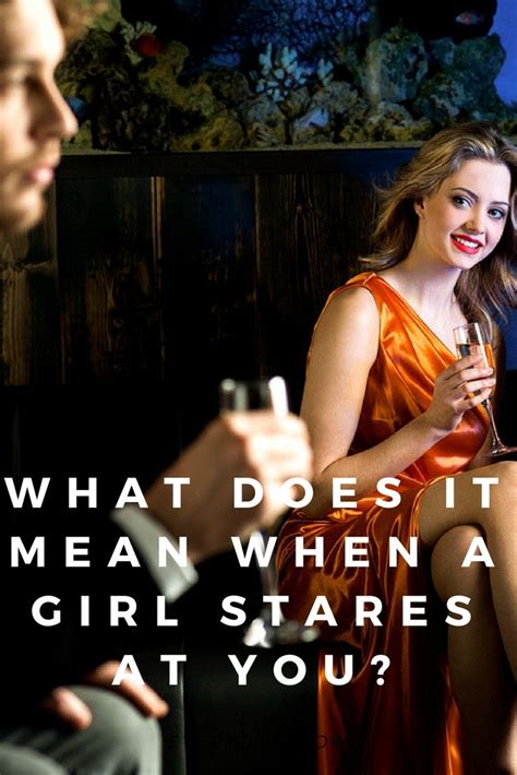 What Does It Mean When A Girl Stares At You With Images Stare