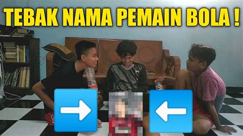 Tebak Nama Pemain Lucu, Dari Foto Blur - YouTube