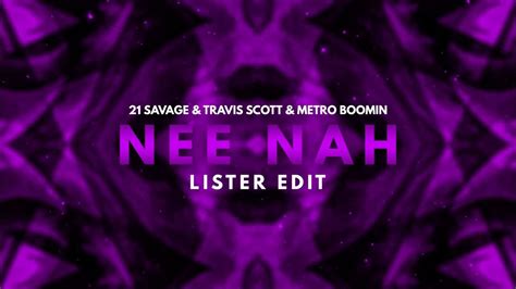 21 Savage Travis Scott Metro Boomin Née Nah Lister Edit Youtube