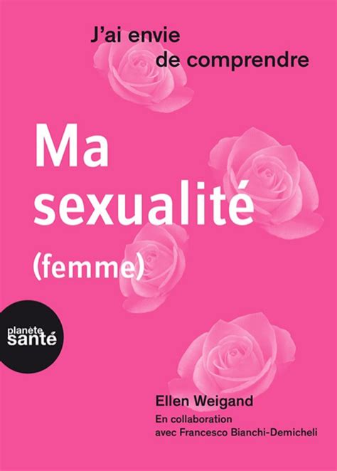 Contenu Des Livres Jai Envie De Comprendre Ma Sexualité Femme Et