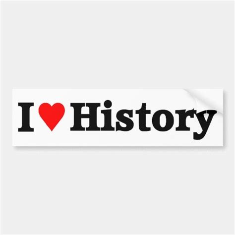 I Love History Bumper Sticker
