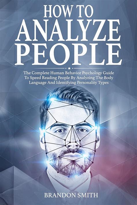 How To Analyze People The Complete Human Behavior Psychology Guide To Speed Reading People By