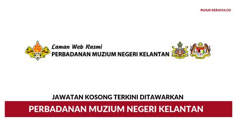 Jawatan kosong terkini kerajaan 2021 (kementerian kesihatan malaysia) kelayakan pt3 / pmr pembantu perawatan kesihatan, gred u11 tarikh. Jawatan Kosong Terkini Perbadanan Muzium Negeri Kelantan ...