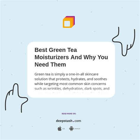 Best Green Tea Moisturizers And Why You Need Them Deepstash