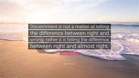 Charles H Spurgeon Quote “discernment Is Not A Matter Of Telling The
