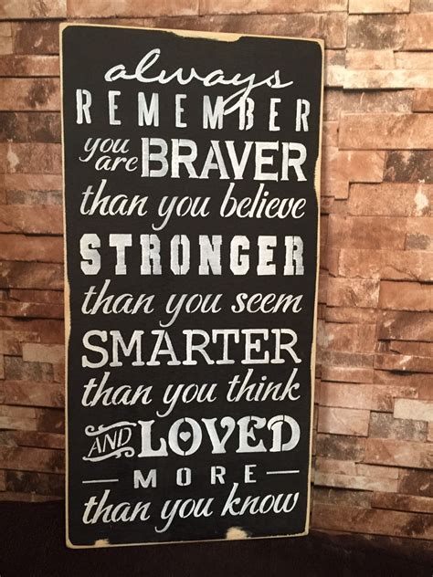 You're braver than you believe, and. Always Remember You Are Braver Than You Believe 12x24 Winnie