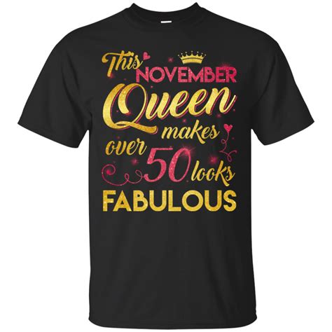 This November Queen Makes Over 50 Looks Fabulous 50th Birthday T Shirt