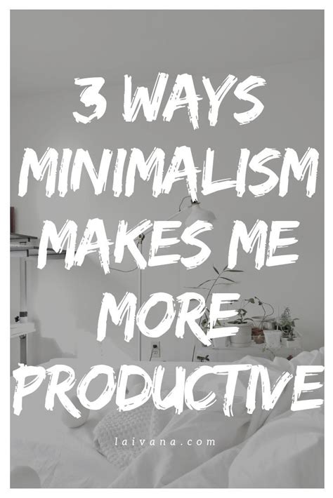 Minimalism And Productivity 3 Ways Minimalism Will Increase Your