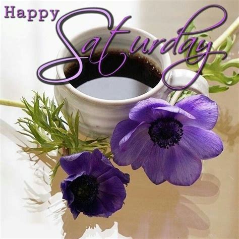 Happy Saturday Flowers And Coffee Pictures Photos And Images For