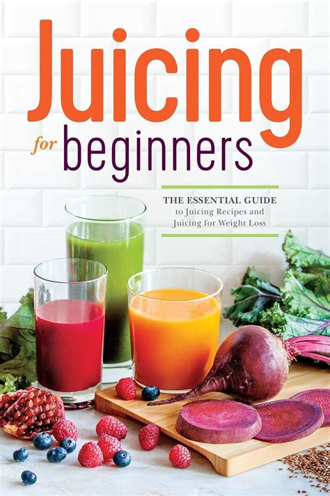 Juicing For Beginners The Essential Guide To Juicing Recipes And