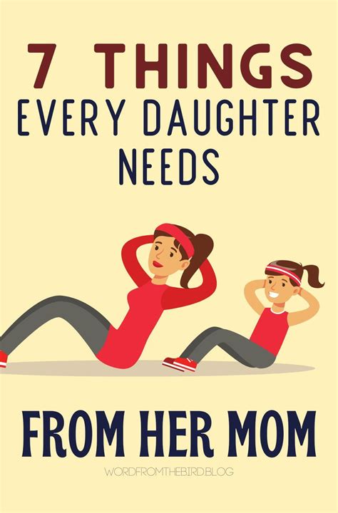 7 Things Every Daughter Needs From Her Mother Word From The Bird Mother Daughter