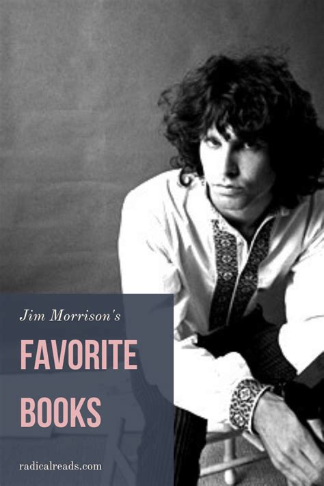 Jim Morrisons Favorite Books A Reading List Radical Reads