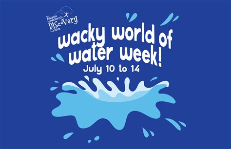 Wacky World Of Water Week July 10 To 14 2018 Kansas Childrens
