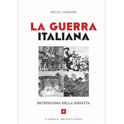 La Guerra Italiana Retroscena Della Disfatta Di Emilio Canevari Vol 4 Store Ilgiornale