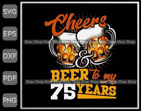 Cheers And Beer To My 75 Years Svg 75th Birthday Svg Etsy