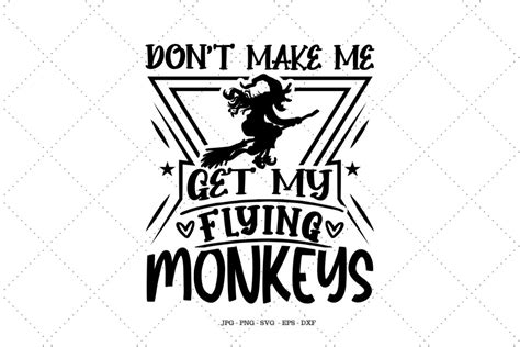 Dont Make Me Get My Flying Monkeys Graphic By Svg Digital Designer