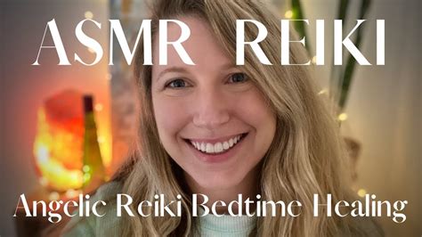 Asmr Reiki High Vibrational Angelic Reiki Bedtime Healing Soft Spoke