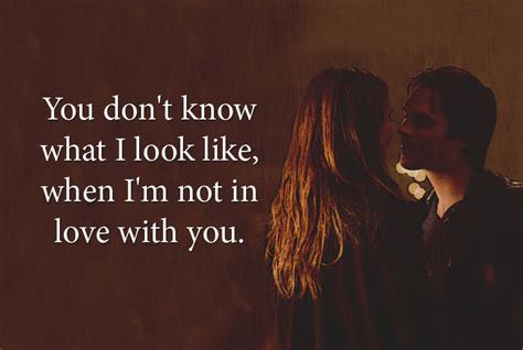 Well then stop loving me! Romantic Quotes Vampire Diaries | Quotes S load