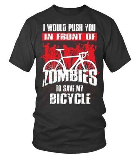 I Would Push You In Front Of Zombies T Shirt