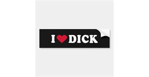 i love dick bumper sticker zazzle