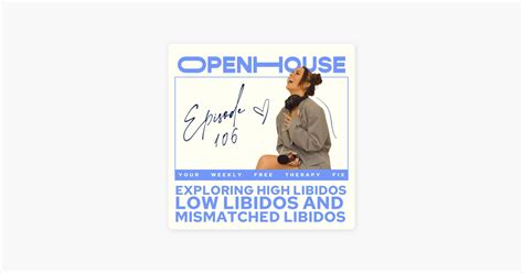 ‎openhouse with louise rumball and leading therapists 106 sex high libidos low libidos