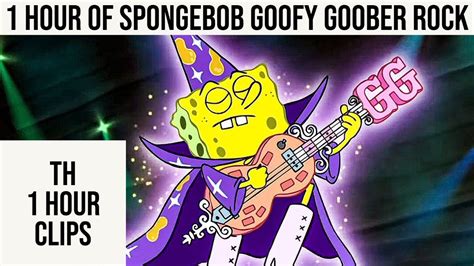 1 Hour Of Spongebob Goofy Goober Rock Youtube