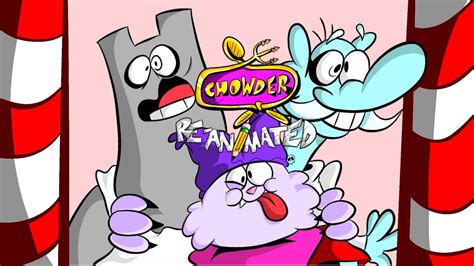My Scenes For Chowder Reanimated Youtube