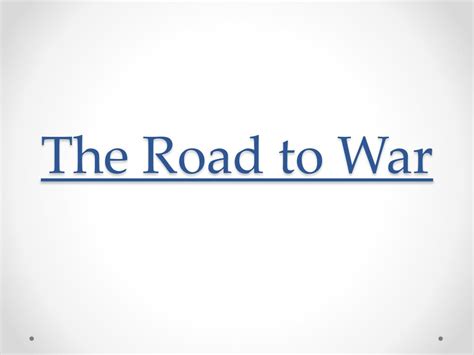 Ppt The Road To War Powerpoint Presentation Free Download Id3190895