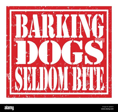 Barking Dogs Seldom Bite Words Written On Red Stamp Sign Stock Photo