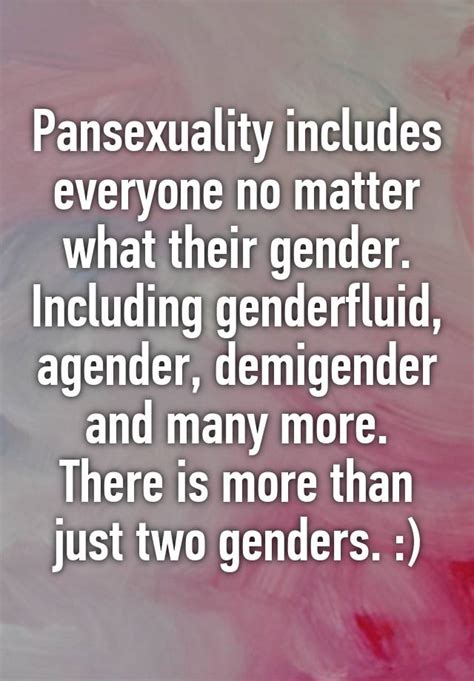 Pansexuality Includes Everyone No Matter What Their Gender Including Genderfluid Agender