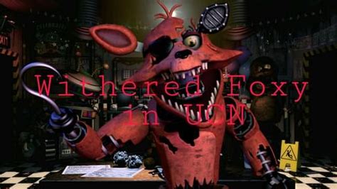 Withered Foxy In Ultimate Custom Night Mod By
