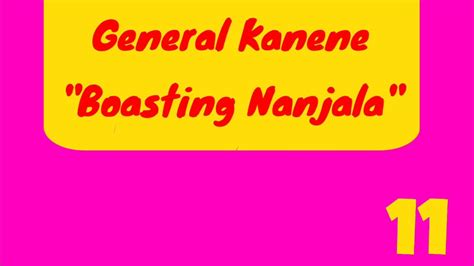 General Kanene Boasting Nanjala Youtube