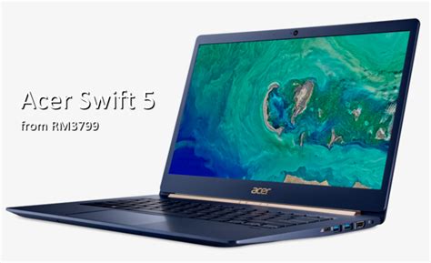 The acer swift 5 is now available at all acer concept stores and acer official online stores, as well as authorised retailers now for a starting price of rm3,699. All-new ultraslim and ultralight 14-inch Acer Swift 5 ...