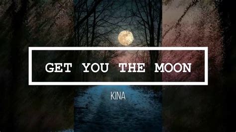 Get You The Moon Tekst - Kina - Get you the moon Lyrics - YouTube