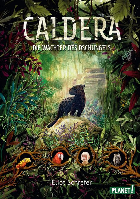 Eliot Schrefer Caldera Band 1 Die Wächter Des Dschungels
