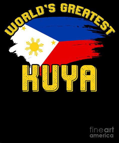 Filipino Pride Pinoy Pride Worlds Greatest Kuya Digital Art By Tobias