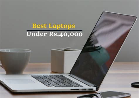 Best Laptops Under Rs 40000 In India 2023 Specifications And Buyers