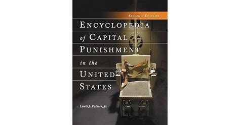 Encyclopedia Of Capital Punishment In The United States By Louis J Palmer Jr