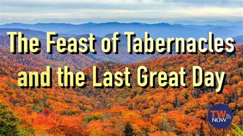 The Feast Of Tabernacles And The Last Great Day — Twnow Episode80