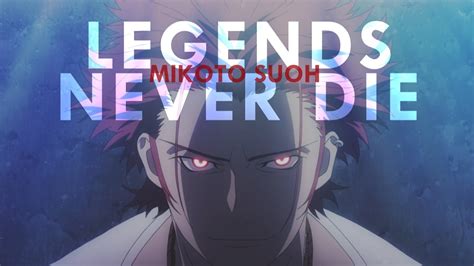 Legends Never Die Mikoto Suoh K Project Amv Youtube