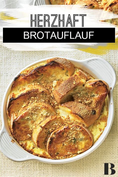 Arme ritter toast auflauf ist ein süßes dessert, das auch gut zum kaffee statt kuchen serviert werden kann. Herzhafter Brotauflauf | Rezept | Brotauflauf, Rezepte ...
