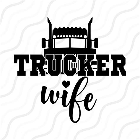 Trucker Wife Svg Truck Life Svg Truck Svg Cut Table Designsvgdxf