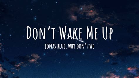 [lyrics Vietsub] Jonas Blue Why Don T We Don’t Wake Me Up Youtube